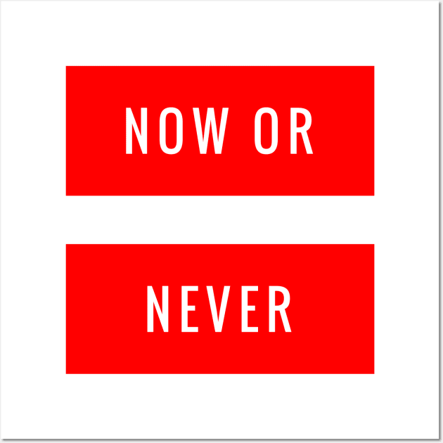 Now or Never Wall Art by GMAT